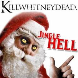 Killwhitneydead : Jingle Hell